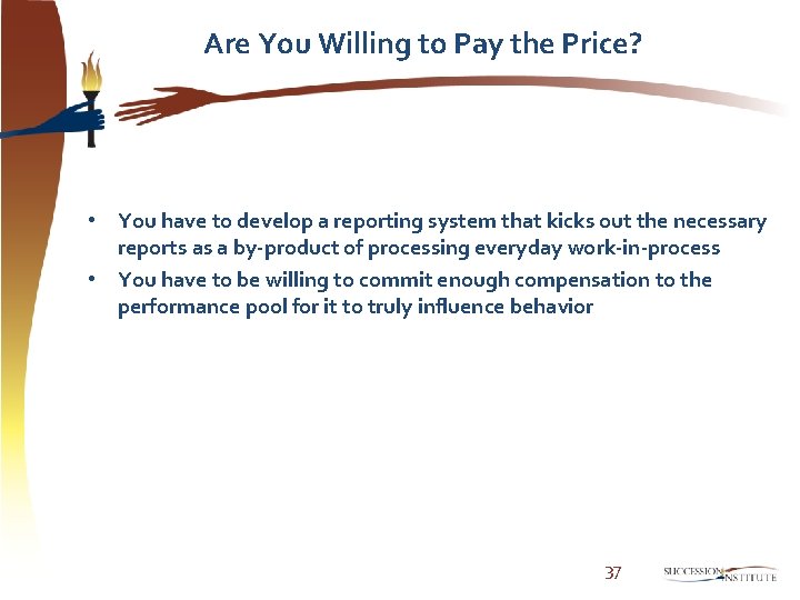 Are You Willing to Pay the Price? • You have to develop a reporting