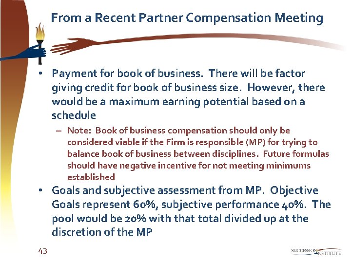 From a Recent Partner Compensation Meeting • Payment for book of business. There will