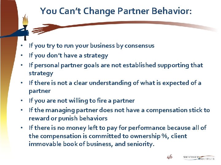 You Can’t Change Partner Behavior: • If you try to run your business by