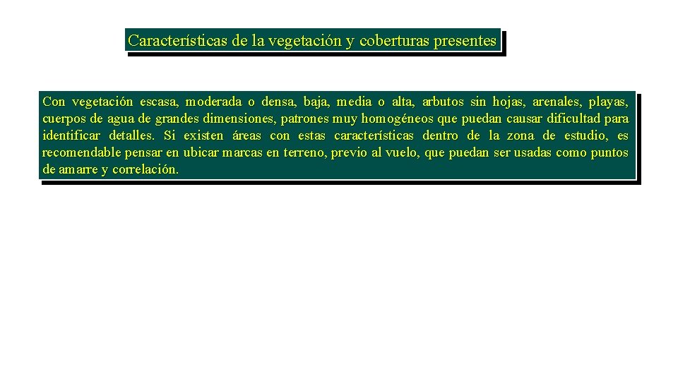 Características de la vegetación y coberturas presentes Con vegetación escasa, moderada o densa, baja,