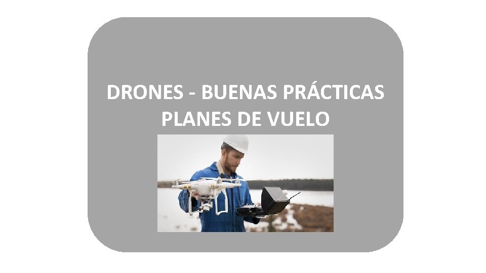 DRONES - BUENAS PRÁCTICAS PLANES DE VUELO 2 