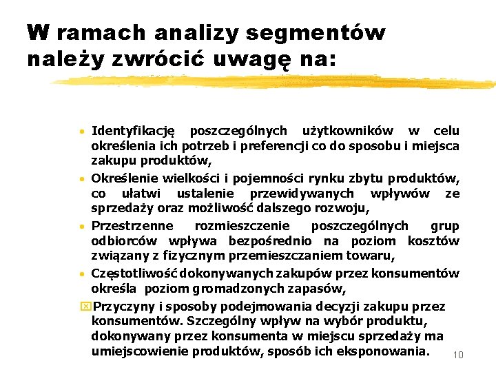 W ramach analizy segmentów należy zwrócić uwagę na: · Identyfikację poszczególnych użytkowników w celu