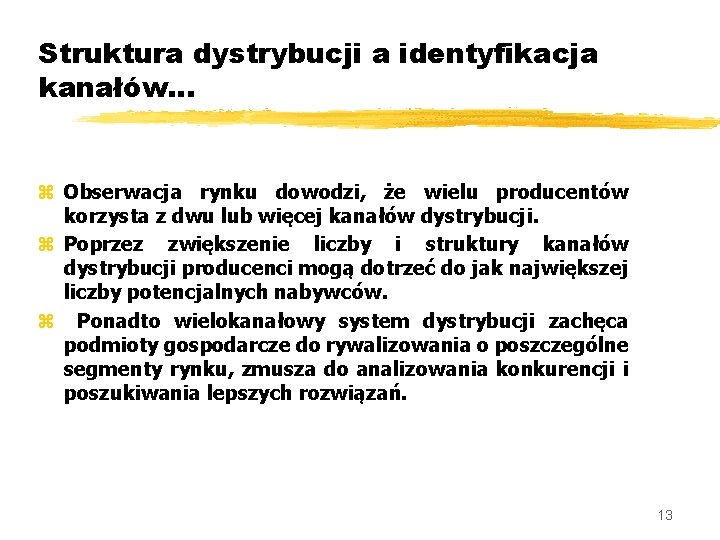 Struktura dystrybucji a identyfikacja kanałów. . . z Obserwacja rynku dowodzi, że wielu producentów
