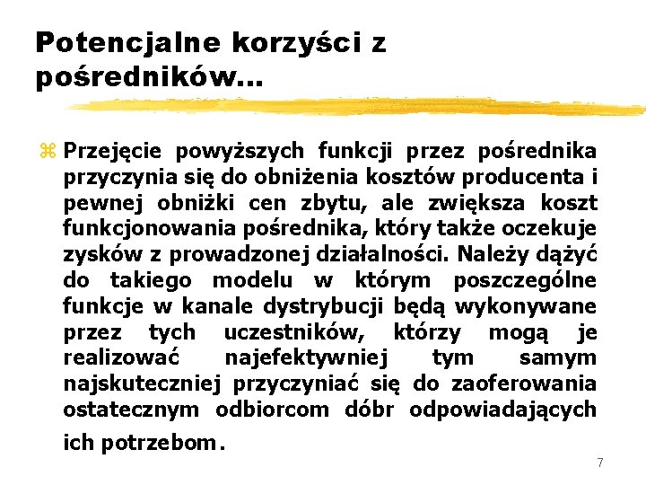 Potencjalne korzyści z pośredników. . . z Przejęcie powyższych funkcji przez pośrednika przyczynia się