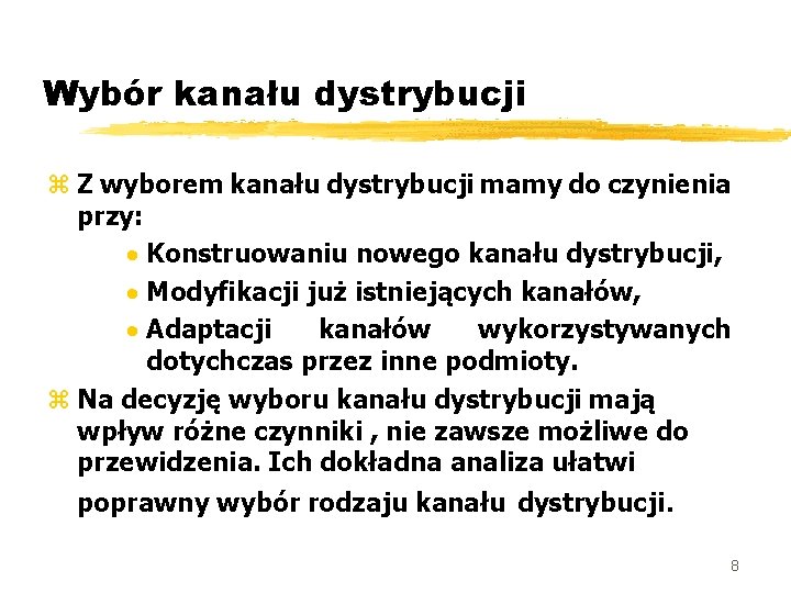 Wybór kanału dystrybucji z Z wyborem kanału dystrybucji mamy do czynienia przy: · Konstruowaniu