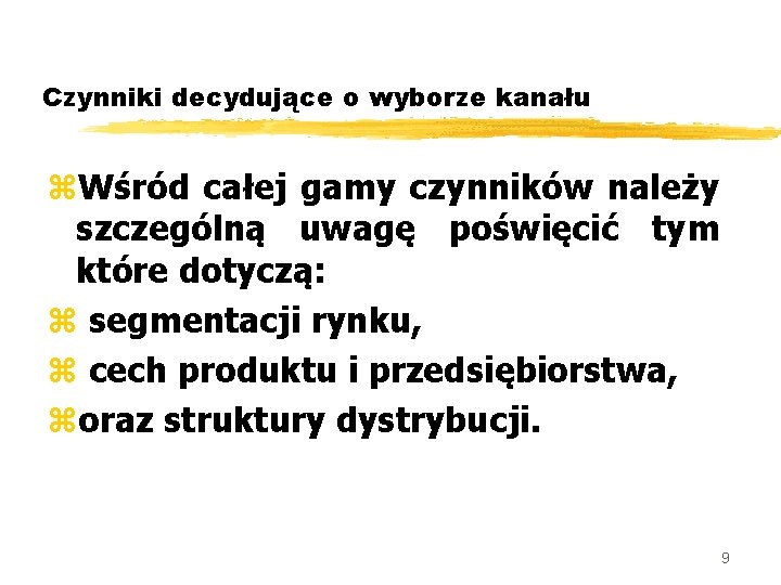 Czynniki decydujące o wyborze kanału z. Wśród całej gamy czynników należy szczególną uwagę poświęcić