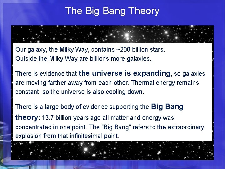 The Big Bang Theory Our galaxy, the Milky Way, contains ~200 billion stars. Outside