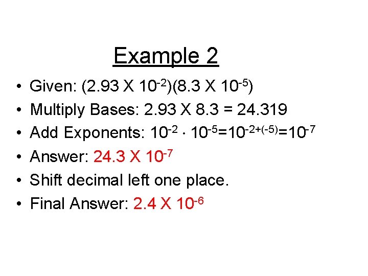 Example 2 • • • Given: (2. 93 X 10 -2)(8. 3 X 10