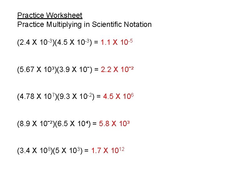 Practice Worksheet Practice Multiplying in Scientific Notation (2. 4 X 10 -3)(4. 5 X