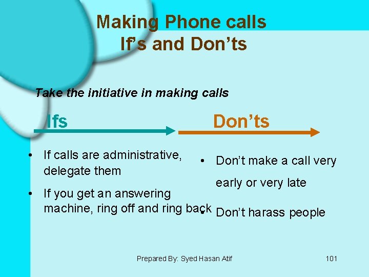 Making Phone calls If’s and Don’ts Take the initiative in making calls Ifs Don’ts