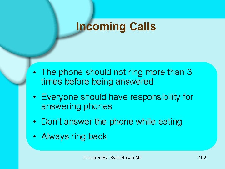 Incoming Calls • The phone should not ring more than 3 times before being