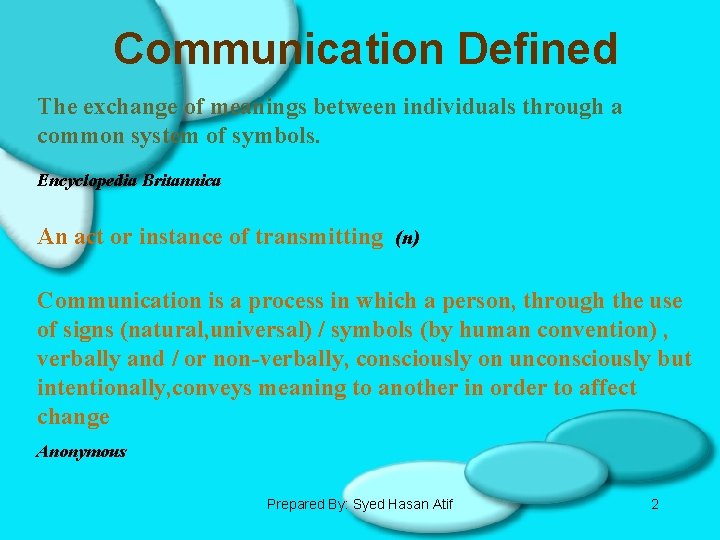 Communication Defined The exchange of meanings between individuals through a common system of symbols.