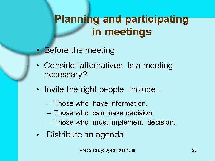 Planning and participating in meetings • Before the meeting • Consider alternatives. Is a