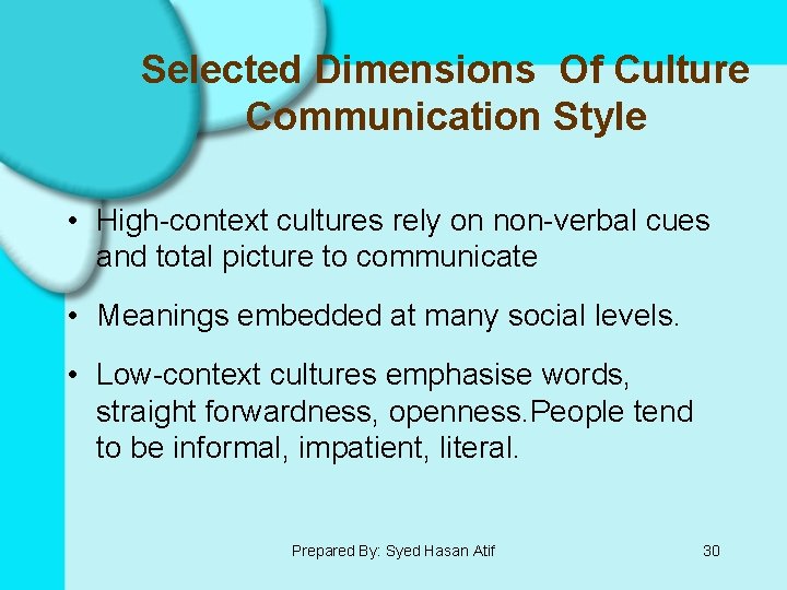 Selected Dimensions Of Culture Communication Style • High-context cultures rely on non-verbal cues and