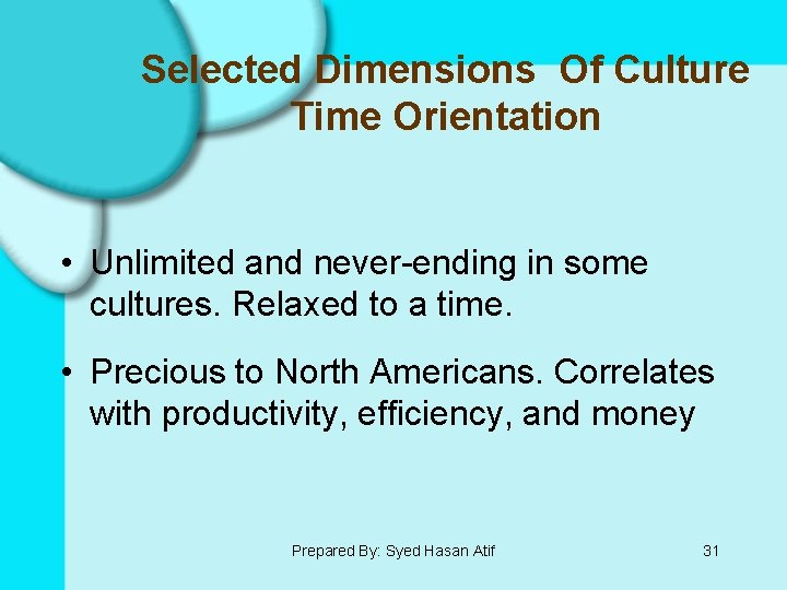 Selected Dimensions Of Culture Time Orientation • Unlimited and never-ending in some cultures. Relaxed