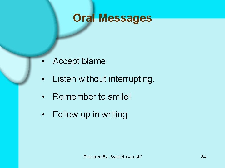 Oral Messages • Accept blame. • Listen without interrupting. • Remember to smile! •