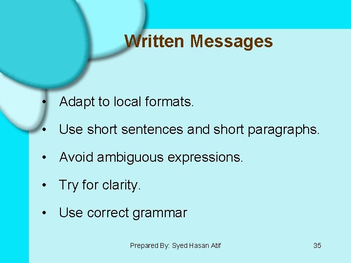 Written Messages • Adapt to local formats. • Use short sentences and short paragraphs.