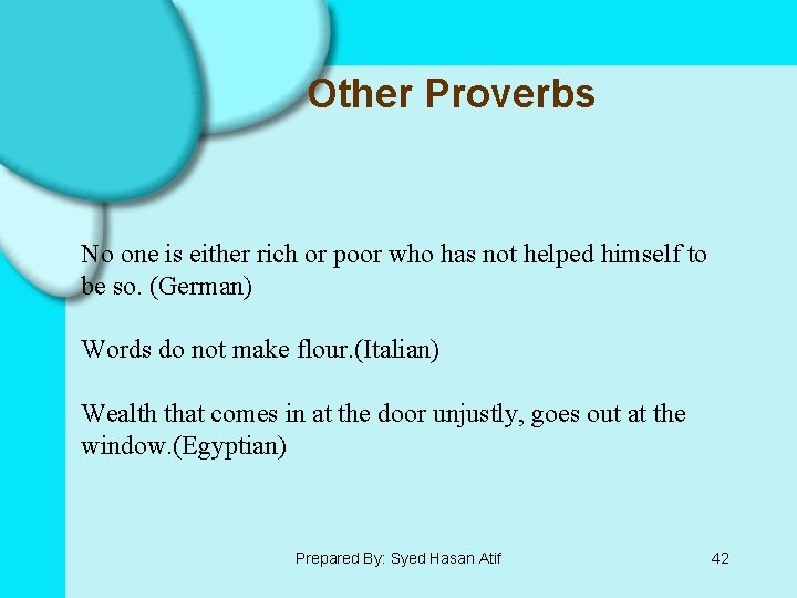 Other Proverbs No one is either rich or poor who has not helped himself