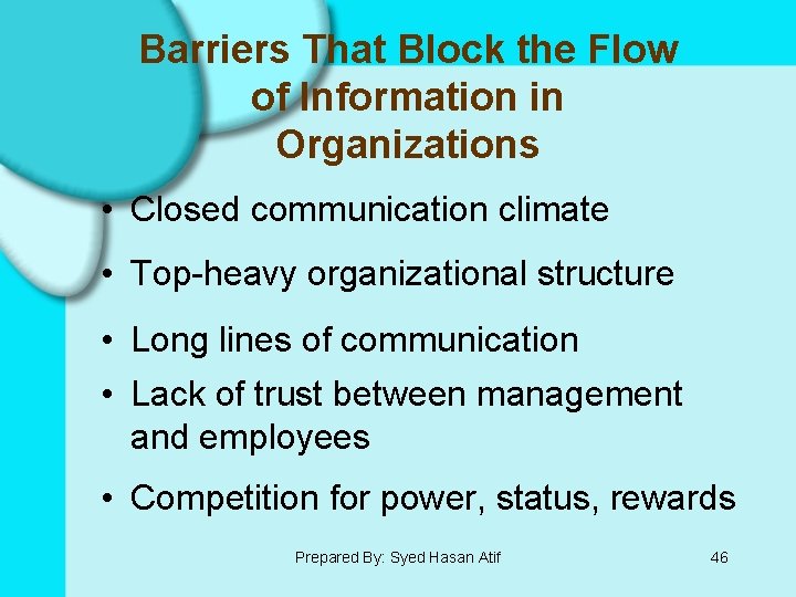 Barriers That Block the Flow of Information in Organizations • Closed communication climate •