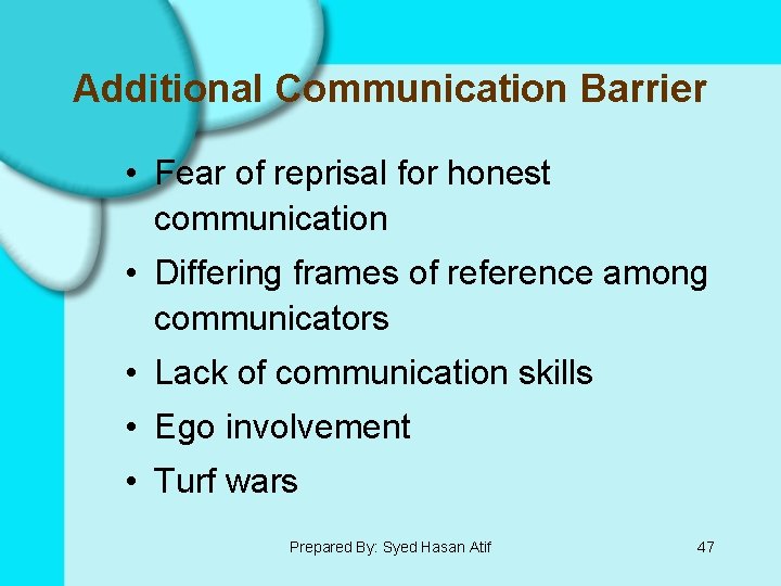 Additional Communication Barrier • Fear of reprisal for honest communication • Differing frames of