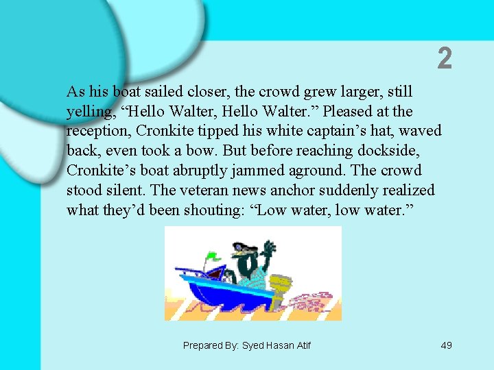 2 As his boat sailed closer, the crowd grew larger, still yelling, “Hello Walter,