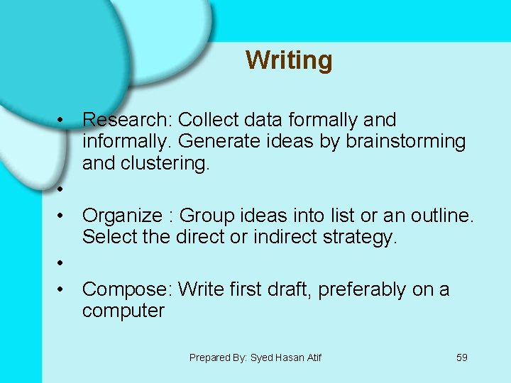 Writing • Research: Collect data formally and informally. Generate ideas by brainstorming and clustering.