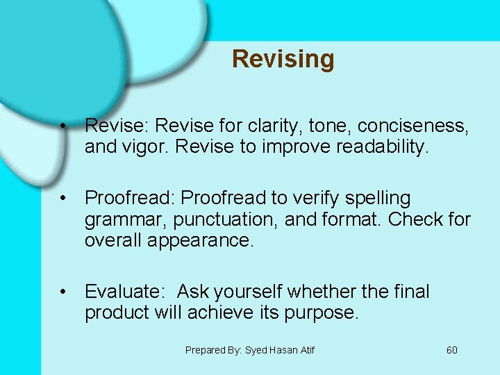 Revising • Revise: Revise for clarity, tone, conciseness, and vigor. Revise to improve readability.