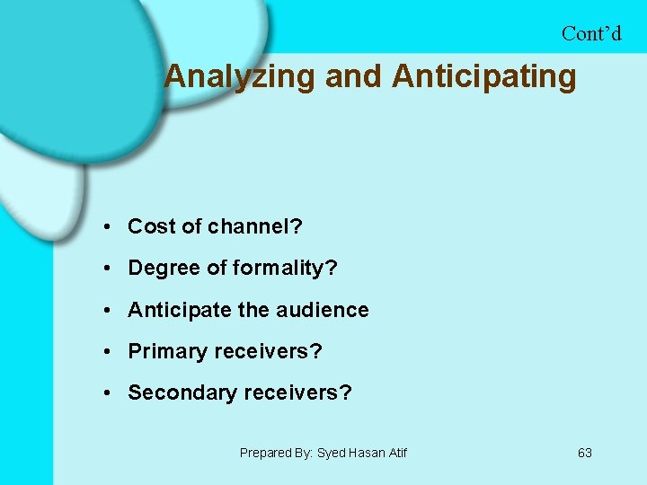 Cont’d Analyzing and Anticipating • Cost of channel? • Degree of formality? • Anticipate