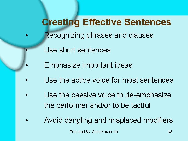 Creating Effective Sentences • Recognizing phrases and clauses • Use short sentences • Emphasize
