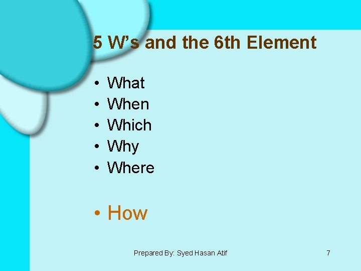 5 W’s and the 6 th Element • • • What When Which Why