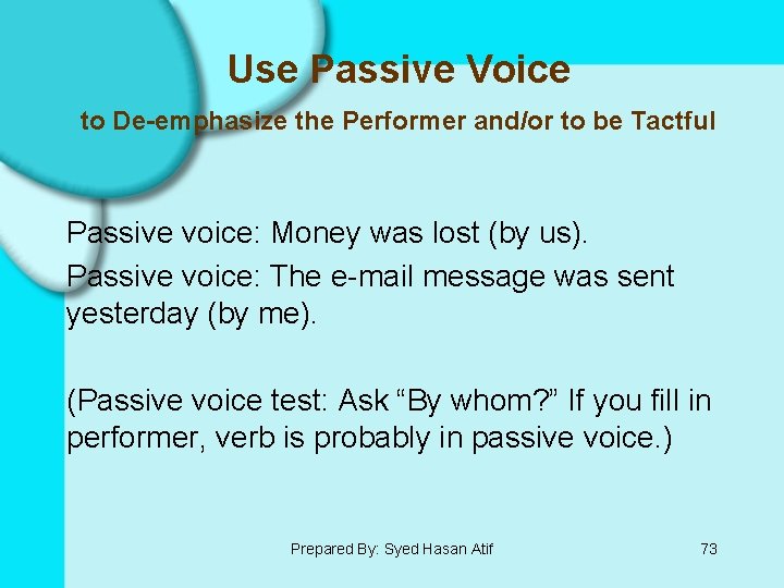 Use Passive Voice to De-emphasize the Performer and/or to be Tactful Passive voice: Money