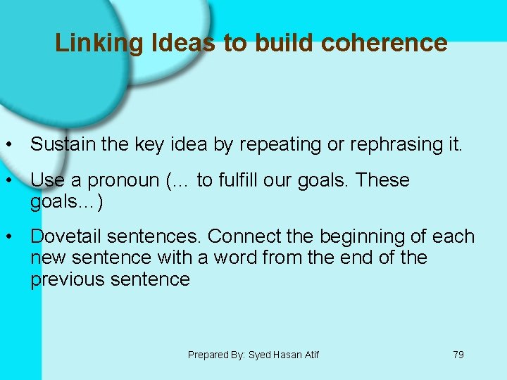 Linking Ideas to build coherence • Sustain the key idea by repeating or rephrasing