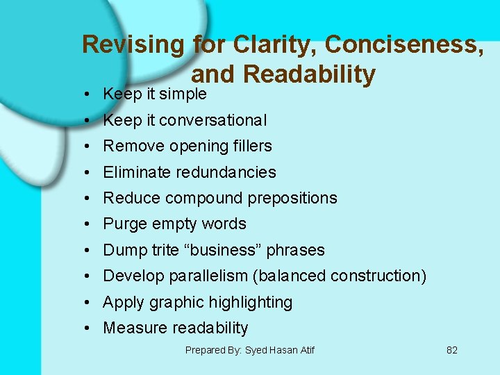 Revising for Clarity, Conciseness, and Readability • Keep it simple • Keep it conversational