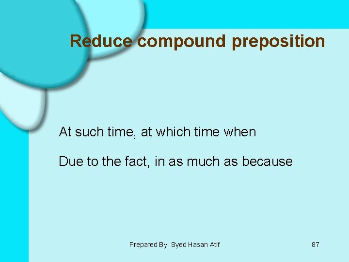 Reduce compound preposition At such time, at which time when Due to the fact,