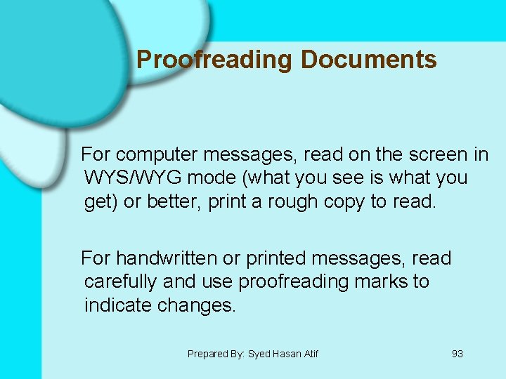 Proofreading Documents For computer messages, read on the screen in WYS/WYG mode (what you