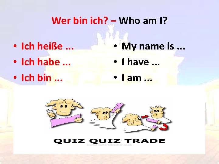 Wer bin ich? – Who am I? • Ich heiße. . . • Ich