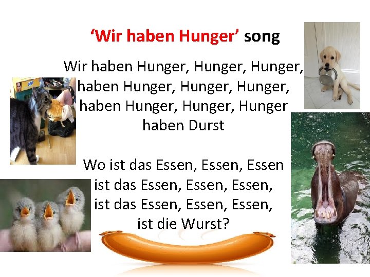 ‘Wir haben Hunger’ song Wir haben Hunger, Hunger, haben Hunger, Hunger haben Durst Wo