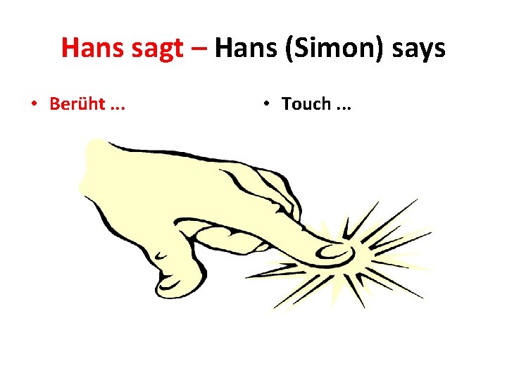 Hans sagt – Hans (Simon) says • Berüht. . . • Touch. . .