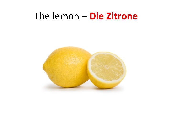 The lemon – Die Zitrone 
