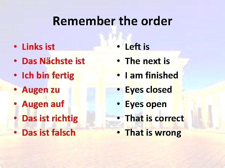 Remember the order • • Links ist Das Nächste ist Ich bin fertig Augen