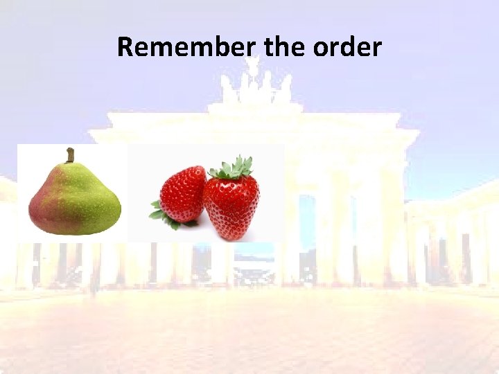 Remember the order 