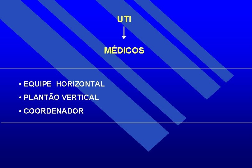 UTI MÉDICOS • EQUIPE HORIZONTAL • PLANTÃO VERTICAL • COORDENADOR 