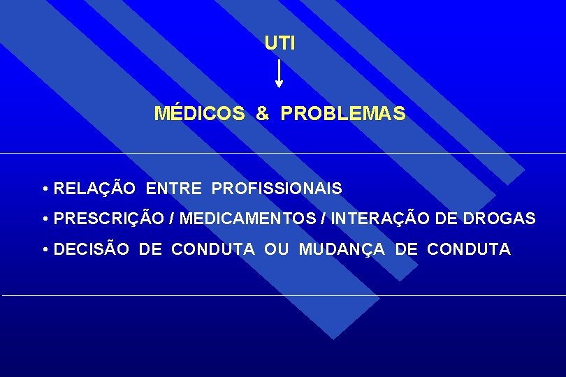 UTI MÉDICOS & PROBLEMAS • RELAÇÃO ENTRE PROFISSIONAIS • PRESCRIÇÃO / MEDICAMENTOS / INTERAÇÃO