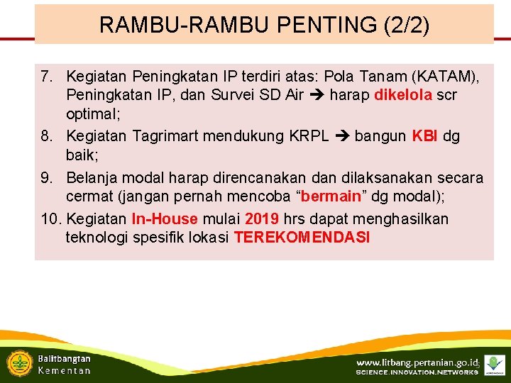 RAMBU-RAMBU PENTING (2/2) 7. Kegiatan Peningkatan IP terdiri atas: Pola Tanam (KATAM), Peningkatan IP,