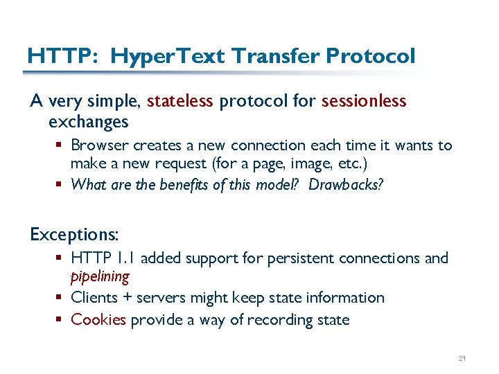 HTTP: Hyper. Text Transfer Protocol A very simple, stateless protocol for sessionless exchanges §