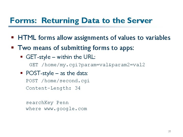 Forms: Returning Data to the Server § HTML forms allow assignments of values to