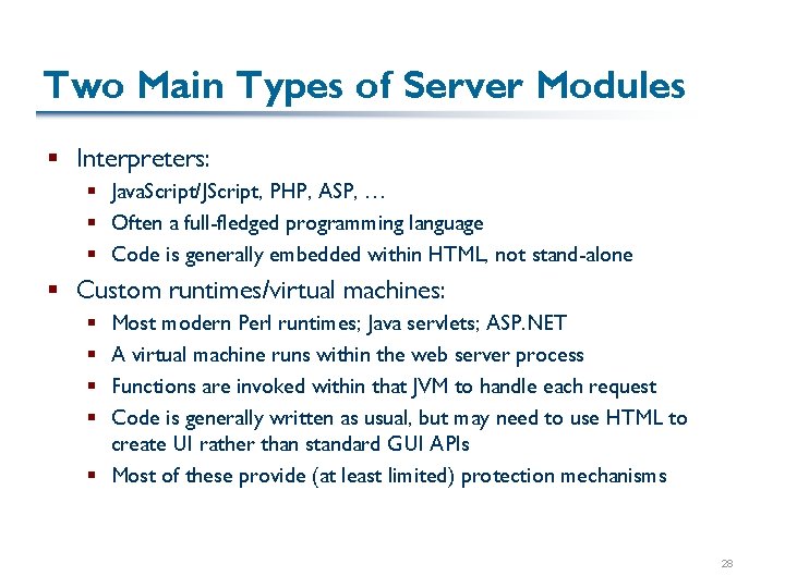 Two Main Types of Server Modules § Interpreters: § Java. Script/JScript, PHP, ASP, …