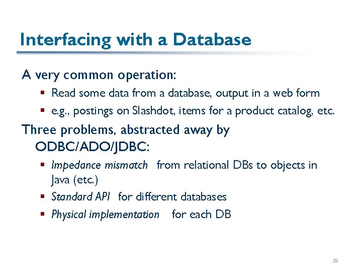 Interfacing with a Database A very common operation: § Read some data from a