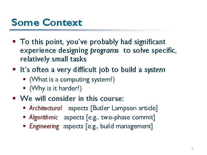 Some Context § To this point, you’ve probably had significant experience designing programs to