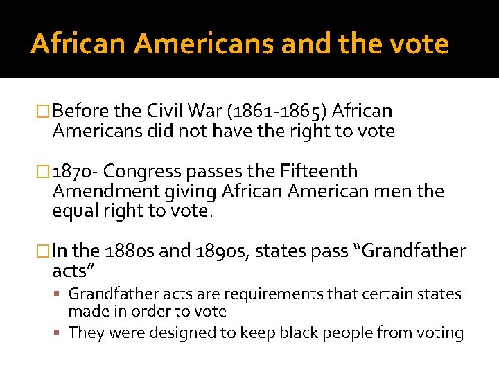 African Americans and the vote �Before the Civil War (1861 -1865) African Americans did